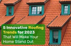 Innovative Roofing Trends for 2023 - Journey Builders